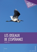 Les Oiseaux de l'espérance (French Edition) 2342030649 Book Cover
