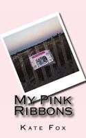 My Pink Ribbons 1495396657 Book Cover