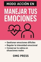 MODO ACCIÓN EN MANEJAR TUS EMOCIONES B0G2L6C4TJ Book Cover