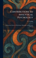 Contributions to Analytical Psychology: International Library of Psychology, Philosophy, and Scientific Method 1025575253 Book Cover