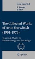 The Collected Works of Aron Gurwitsch (1901-1973): Volume II: Studies in Phenomenology and Psychology 9400730748 Book Cover