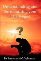 Understanding and Surmounting your Challenges 1541340213 Book Cover