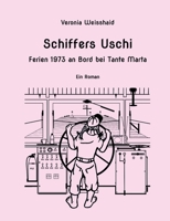 Schiffers Uschi: Ferien 1973 an Bord bei Tante Marta (German Edition) 376930019X Book Cover