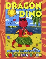 Dragon Dino funny lifestyle, Coloring Book for Kids: 40 unique high quality coloring pages for boys and girls B086C338YS Book Cover