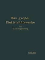 Bau Grosser Elektrizitatswerke: I. Band Richtlinien, Wirtschaftlichkeitsrechnungen Und Anwendungsbeispiele 3662428067 Book Cover