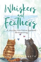 Whiskers & Feathers: A Journey Into Feline-Assisted Birdwatching B0CHLFHGPC Book Cover