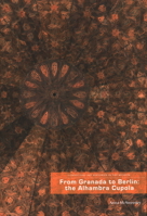 From Granada to Berlin : The Albhambra Cupola 3862068315 Book Cover