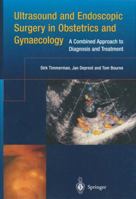 Ultrasound and Endoscopic Surgery in Obstetrics and Gynaecology: A Combined Approach to Diagnosis and Treatment 1447111702 Book Cover