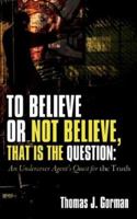 To Believe or Not Believe, That Is the Question 1600349889 Book Cover