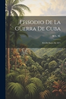 Episodio De La Guerra De Cuba: El 6 De Enero De 1871 1021890588 Book Cover