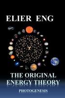 The Original Energy Theory: Photogenesis 1617645133 Book Cover
