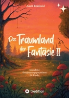 Das Traumland der Fantasie 2: Interaktive Entspannungsgeschichten für Kinder (German Edition) 3384746228 Book Cover