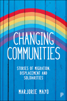 Changing Communities: Stories of Migration, Displacement and Social Cohesion 1447329325 Book Cover