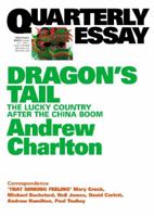 Quarterly Essay 54 Dragon's Tail: The Lucky Country After the China Boom 1863956565 Book Cover
