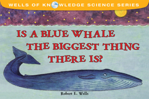 Is a Blue Whale the Biggest Thing There Is? 0749627514 Book Cover