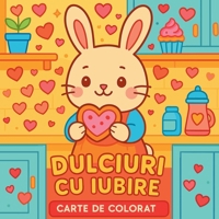 Dulciuri cu iubire - Carte de colorat (Romanian Edition) 9540593956 Book Cover