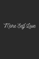 More Self Love: Lined Journal Notebook With Quote Cover, 6x9, Soft Cover, Matte Finish, Journal To Write In, 120 Page 1650337779 Book Cover