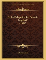 De La Delegation Du Pouvoir Legislatif 1160394261 Book Cover