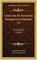 Coleccion De Sermones Panegiricos Originales V2: Compuestos (1848) 116103529X Book Cover