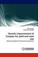 Genetic improvement of Cowpea for yield and seed size: Morpho-physilogical and biometrical approaches 3843388806 Book Cover