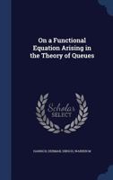 On a Functional Equation Arising in the Theory of Queues 102131627X Book Cover