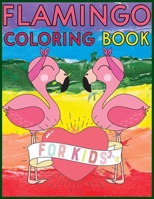 Flamingo Coloring Book For Kids 3-8: Amazing cute Flamingos color book Kids Boys and girls. B084DNFVVV Book Cover