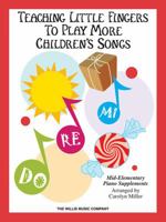 Teaching Little Fingers to Play More Children's Songs 1423467574 Book Cover