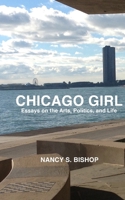 Chicago Girl : Essays on the Arts, Politics, and LIfe 1950843297 Book Cover