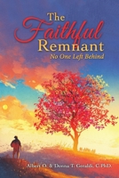 The Faithful Remnant: No One Left Behind 1664252576 Book Cover