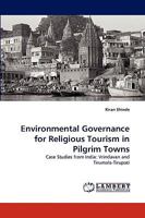 Environmental Governance for Religious Tourism in Pilgrim Towns: Case Studies from India: Vrindavan and Tirumala-Tirupati 3838303741 Book Cover