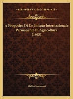 A Proposito Di Un Istituto Internazionale Permanente Di Agricoltura (1905) 116027908X Book Cover