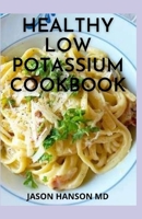 HEALTHY LOW POTASSIUM COOKBOOK: Low Potassium & Healthy Homemade Recipes for People with High Potassium Levels in Blood B08YQFT1DN Book Cover