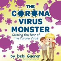 The Coronavirus Monster: Calming the fear of the Coronavirus B08M8RJKFD Book Cover