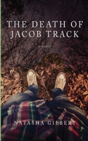 The Death of Jacob Track: Volume 1 of The 33X Series 1087865085 Book Cover