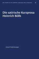 Die Satirisch Kurzprosa Heinrich Bolls (University of North Carolina Studies in the Germanic Languages and Literatures) 0807880973 Book Cover