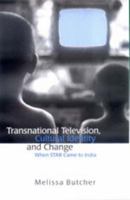 Transnational Television, Cultural Identity And Change: When Star Came To India 0761997679 Book Cover