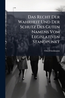 Das Recht Der Wahrheit Und Der Schutz Des Guten Namens Vom Legislativen Standpunkt 1148150811 Book Cover