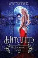 Hitched: The Bachelorette 1798037750 Book Cover