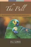 The Pull: Relationships & their Spiritual Significance 1523766859 Book Cover