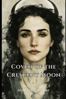Coven of the Crescent Moon (The Anne Boleyn Witch Series) B0GFM2Q4GT Book Cover