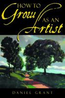 How to Grow as an Artist 1581152442 Book Cover