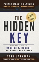 The Hidden Key: A Pocket Guide to Charles Haanel's The Master Key System (Pocket Wealth Classics) B0HHL1HHJF Book Cover
