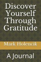 Discover Yourself Through Gratitude: A Journal 179325477X Book Cover