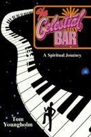 The Celestial Bar: A Spiritual Journey 0964248867 Book Cover