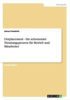 Outplacement - Ein schonender Trennungsprozess f�r Betrieb und Mitarbeiter 3656300437 Book Cover