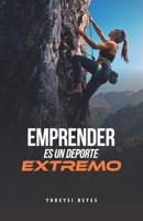 EMPRENDER ES UN DEPORTE EXTREMO (Spanish Edition) B0GH3ZNY5J Book Cover