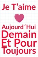 Carnet De Note Personnel : Je T´Aime Aujourd´Hui Demain Et Pour Toujours un cadeau original pour st valentin ou Fête Des Mères: Carnet De Note ... st valentin ou Fête Des Mères ou Anniversaire B084P2J9G3 Book Cover