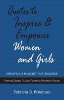 Quotes to Inspire & Empower Women and Girls: Creating A Mindset For Success 0578181150 Book Cover