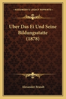 Uber Das Ei Und Seine Bildungsstatte (1878) 1160283176 Book Cover