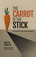 The Carrot Is The Stick B0H97LYNTV Book Cover